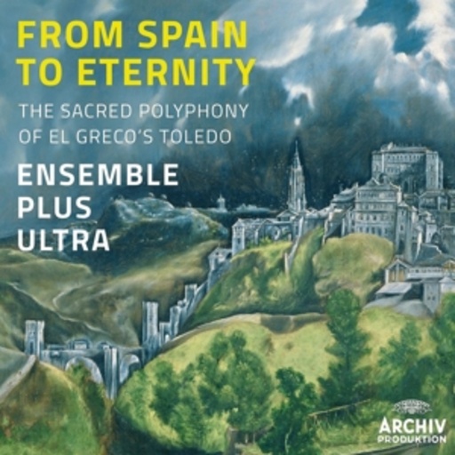 Ensemble Plus Ultra – From Spain To Eternity (El Greco's Toledo)