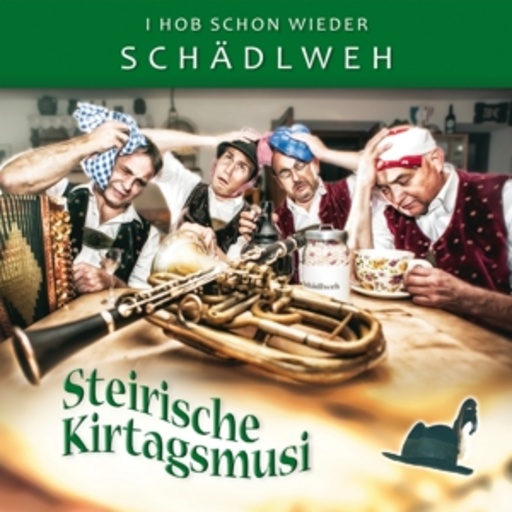 Steirische Kirtagsmusi – I hob schon wieder Schädelweh