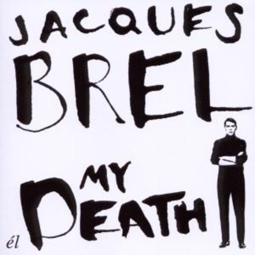 Jacques Brel – My Death
