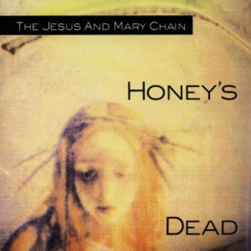 The Jesus & Mary Chain – Honey's Dead