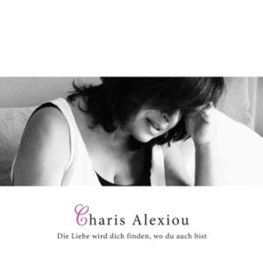 Charis Alexiou – Die Liebe wird dich finden, wo du auch bist