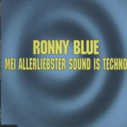 Ronny Blue – Mei allerliebster Sound Is Techno
