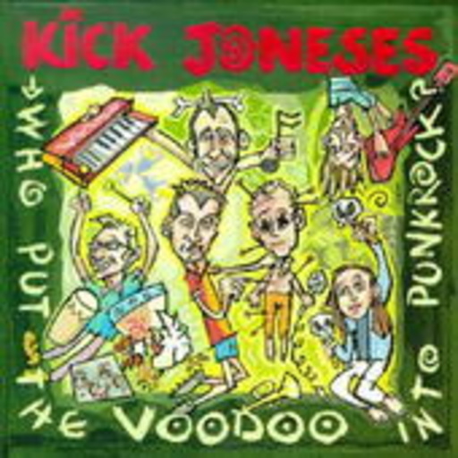 Kick Joneses – Who Put The Voodoo Into Punkrock