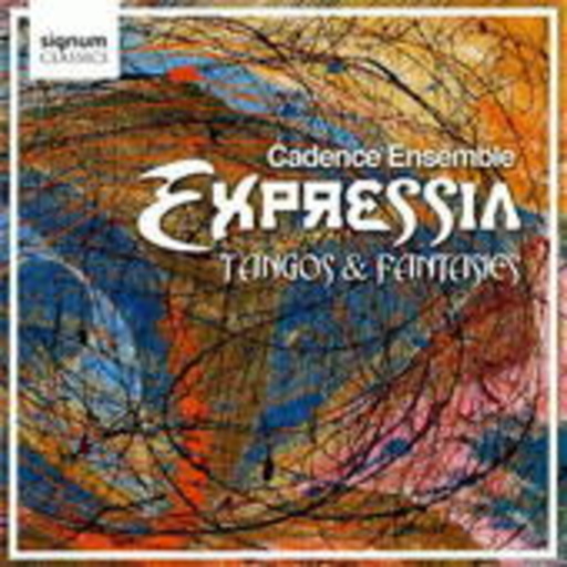 Cadence Ensemble – Expressia - Tangos & Fantasias