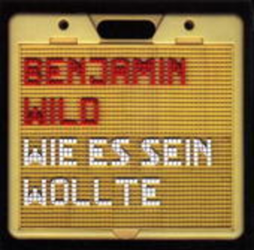 Benjamin Wild – Wie es sein wollte