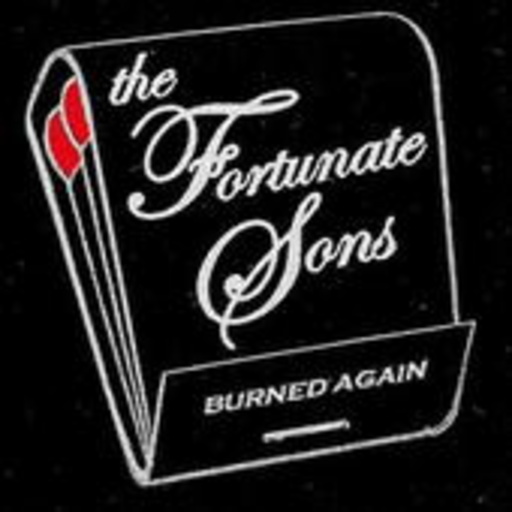 The Fortunate Sons – Burned Again