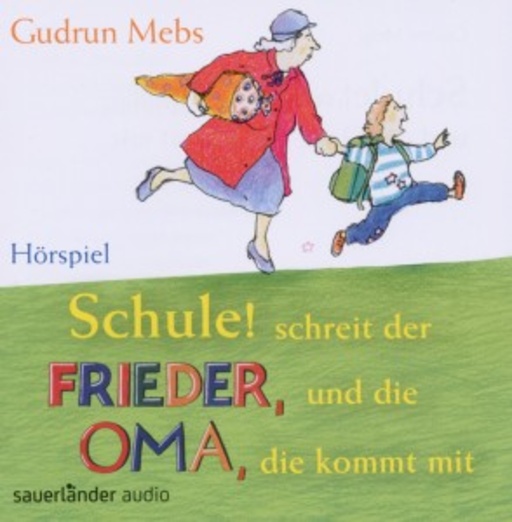 Christiane Blumhoff/Peter Matic – Schule! schreit der Frieder, und die Oma, die kommt mit