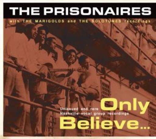 The Prisonaires – Only Believe...