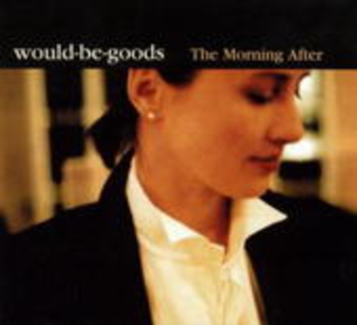 Would-Be-Goods – The Morning After