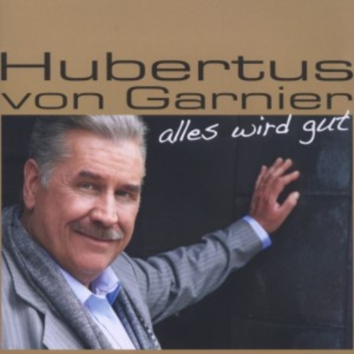 Hubertus von Garnier – Alles wird gut