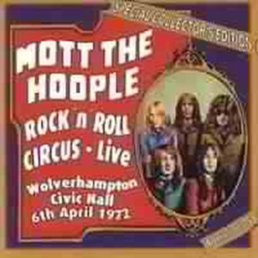 Mott The Hoople – Rock 'N' Roll Circus - Live 1972