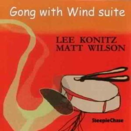 Lee Konitz & Matt Wilson – Gong With Wind Suite