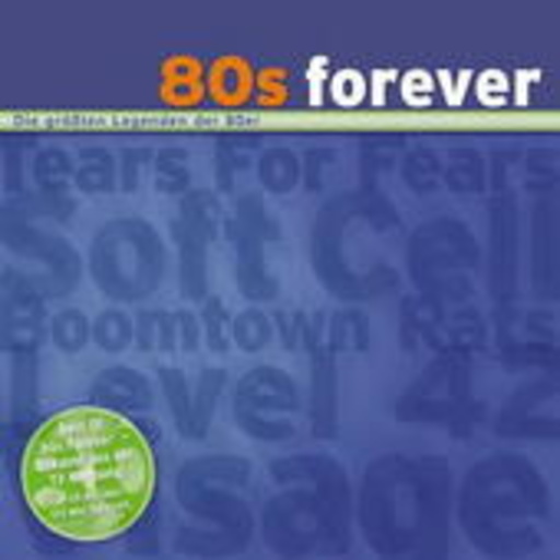 80’s Forever – Die größten Legenden der 80er