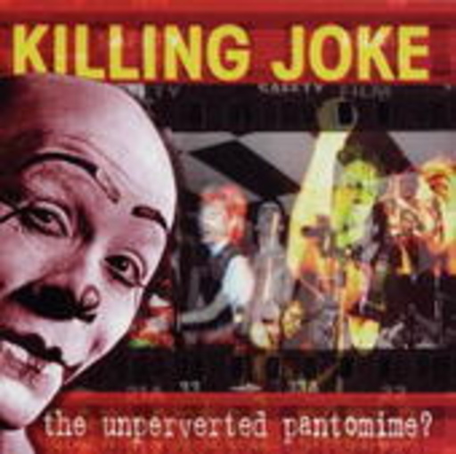 Killing Joke – The Unperverted Pantomine?