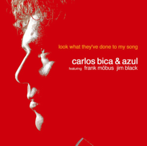 Carlos Bica & Azul – Look What They've Done To My Song