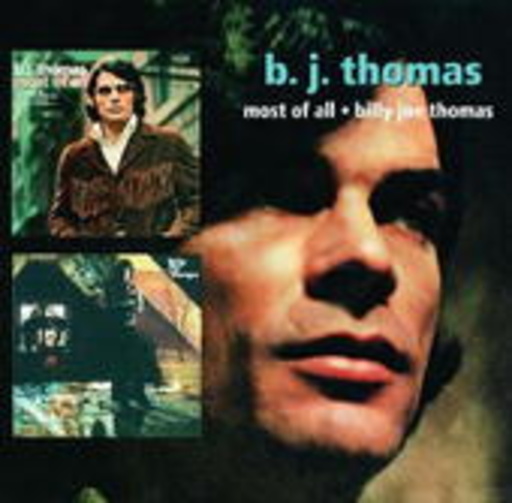 B.J. Thomas – Most Of All/Billy Joe Thomas