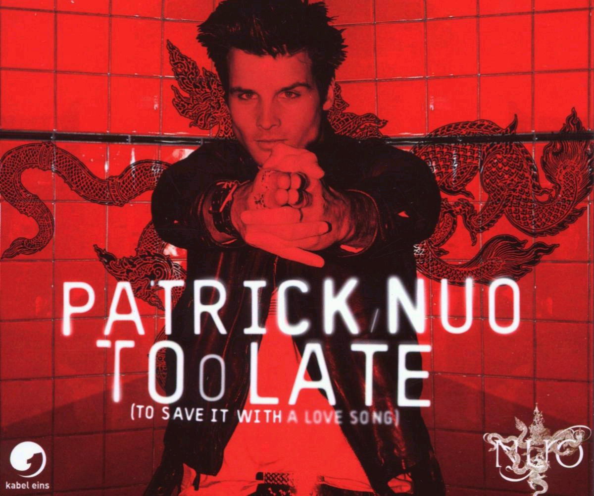 Patrick Nuo – Too Late (To Save It With A Lovesong)