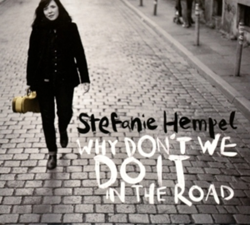 Stefanie Hempel – Why Don't We Do It In The Road ?