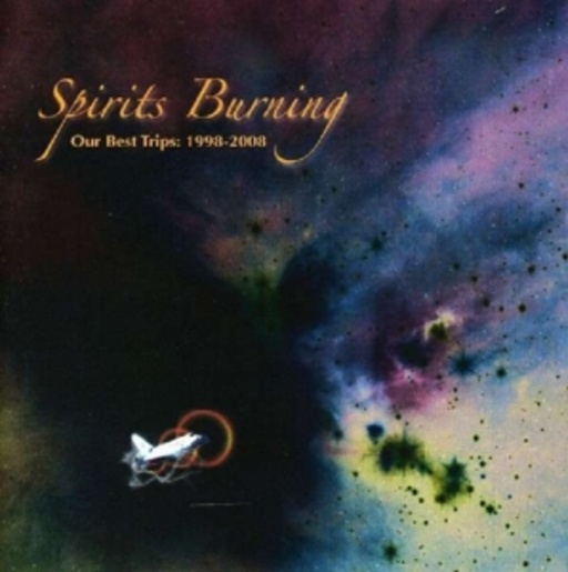 Spirits Burning – Our Best Trips: 1998 To 2008