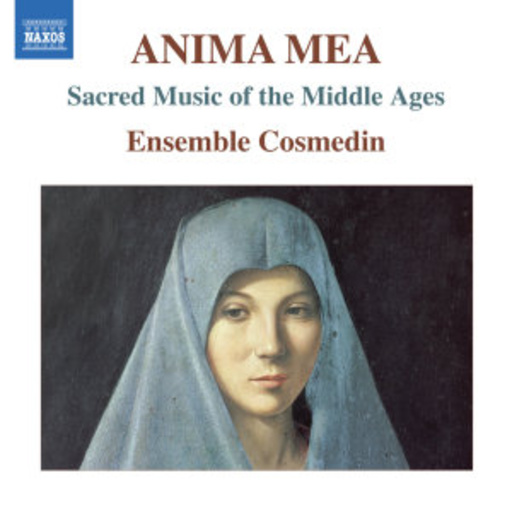 Ensemble Cosmedin – Anima Mea - Sacred Music Of The Middle Ages