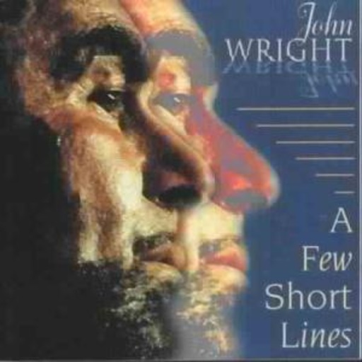 John Wright – A Few Short Lines