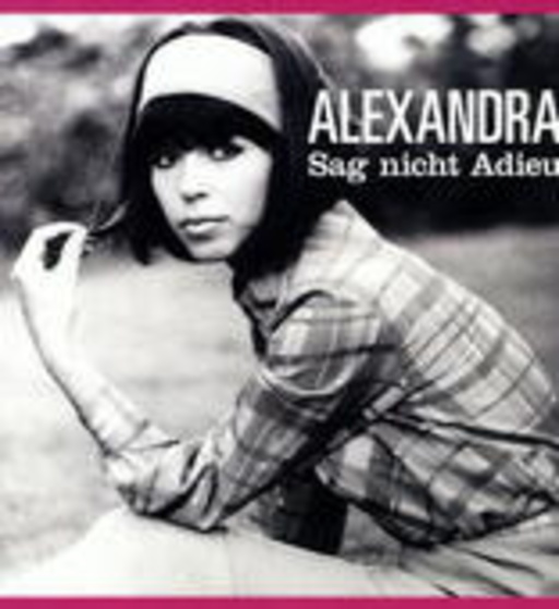 Alexandra – Sag nicht Adieu