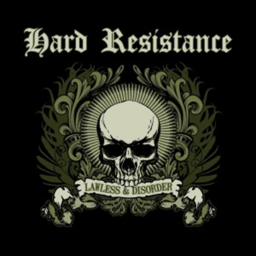 Hard Resistance – Lawless & Disorder