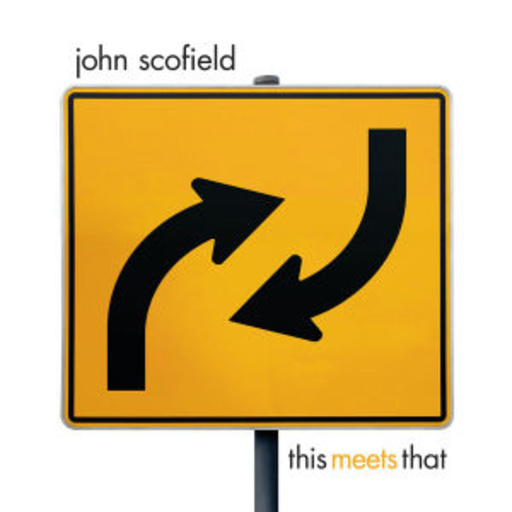 John Scofield – This Meets That