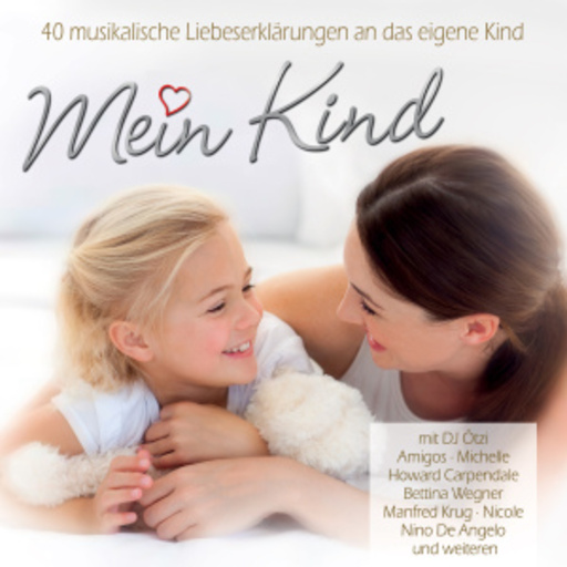 Diverse – Mein Kind - 40 musikalische Liebeserklärungen an das eigene Kind