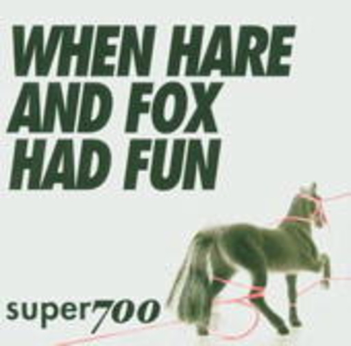 Super 700 – When Hare And Fox Had Fun