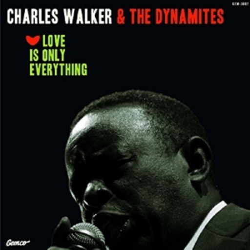Charles Walker & The Dynamites – Love Is Only Everything