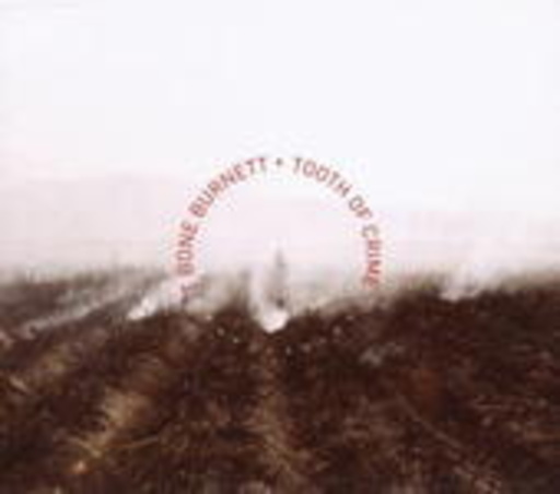 T Bone Burnett – Tooth Of Crime