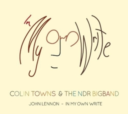 Colin Towns & NDR Big Band – John Lennon - In My Own Write