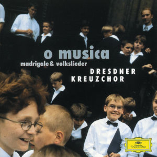 Dresdner Kreuzchor – O Musica - Madrigale & Volkslieder