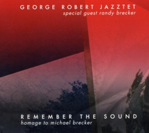 George Robert Jazztet feat. Randy Brecker – Remember The Sound - Michael Brecker