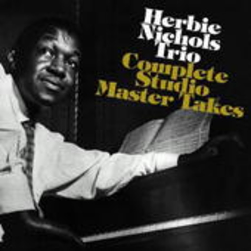 Herbie Nichols Trio – Complete Studio Master Takes