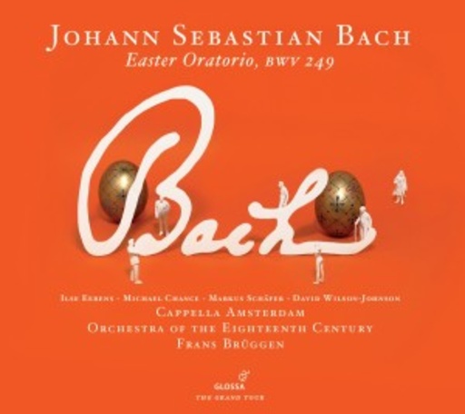 Capella Amsterdam/Orchestra Of The 18th Century – Easter Oratorio BWV 249