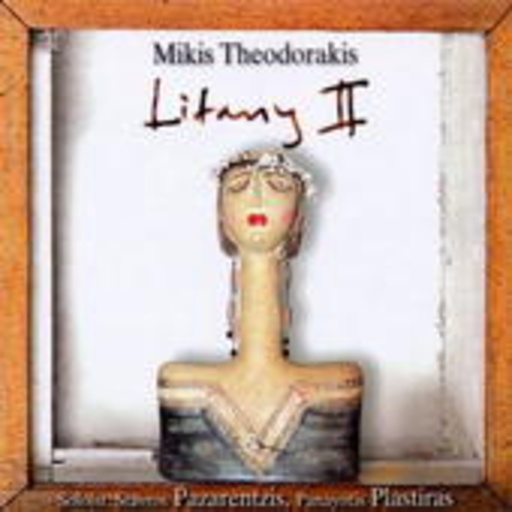 Mikis Theodorakis/Stavros Pazarentzis/Panayotis Plastir. – Litany II