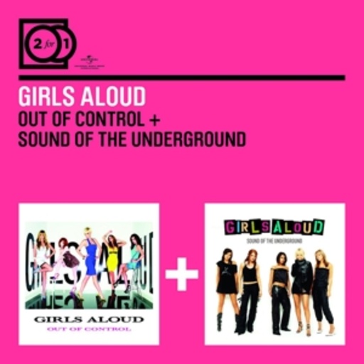 Girls Aloud – 2 For 1: Out Of Control/The Sound Of The Underground