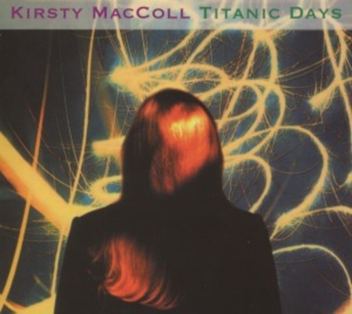 Kirsty MacColl – Titanic Days