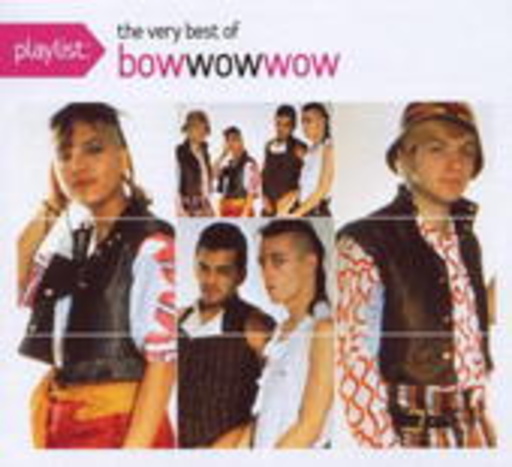 Bow Wow Wow – Playlist - The Very Best Of Bow Wow Ow