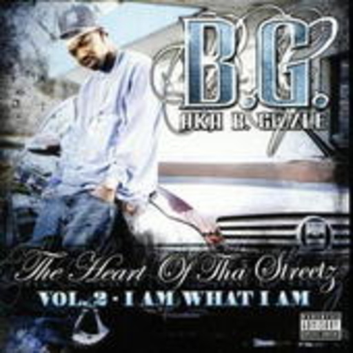 B.G. aka B. Gizzle – The Heart Of Tha Streetz Vol. 2 - I Am What I Am