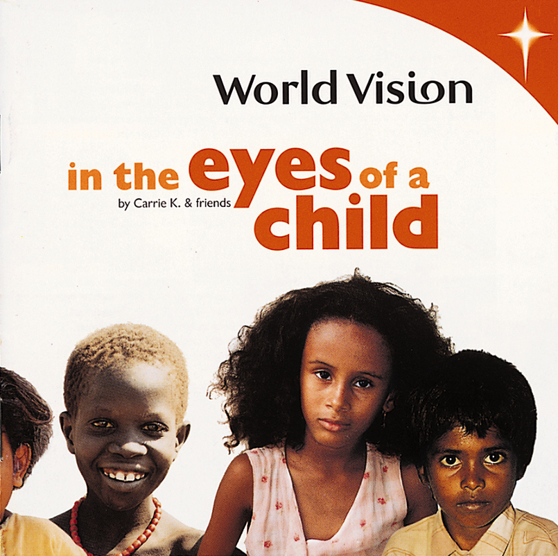 World Vision by Carrie K. & Friends – In The Eyes Of A Child