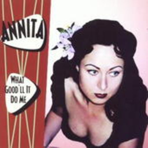 Annita – What Good'll It Do Me