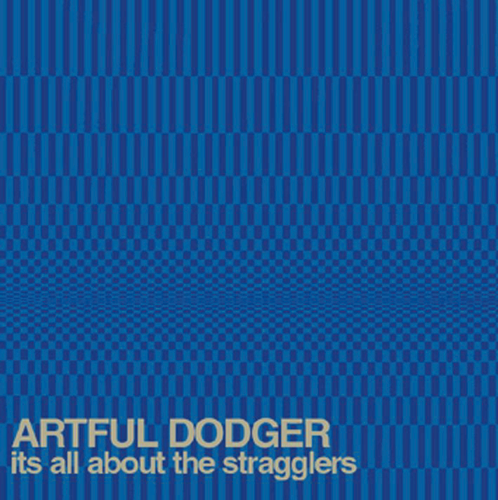 Artful Dodger – It's All About The Stragglers