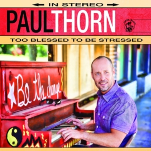 Paul Thorn – Too Blessed To Be Stressed