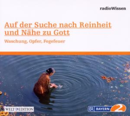 Edition BR2 Radiowissen/Welt-Edition – Auf der Suche nach Reinheit und Nähe zu Gott