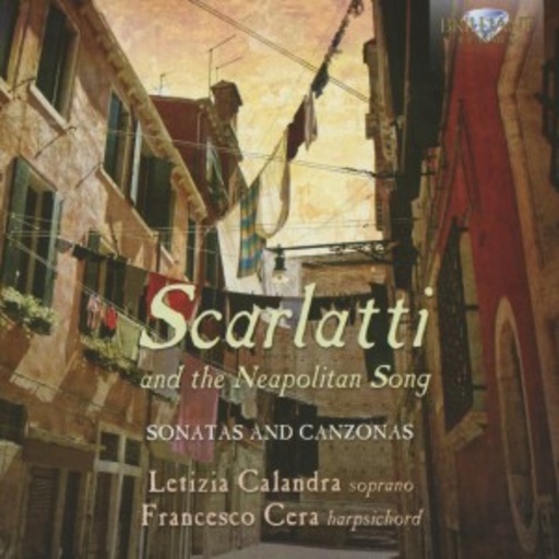 Letizia Calandra/Francesco Cera – Scarlatti And The Neopolitan Song - Sonatas And Canzonas