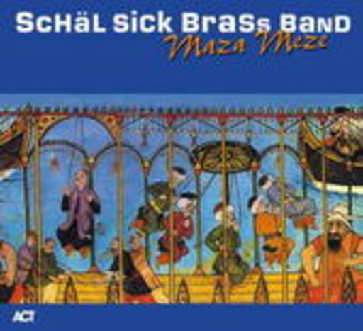 Schäl Sick Brass Band – Maza Meze