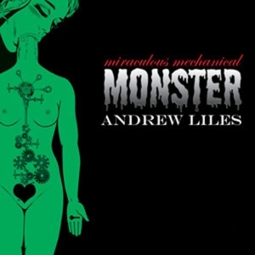 Andrew Liles – The Miraculous Mechanical Monster